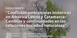 Conversatorio: «Conflictos ambientales históricos en América Latina y Catamarca: cambios y continuidades en las relaciones sociedad-naturaleza»